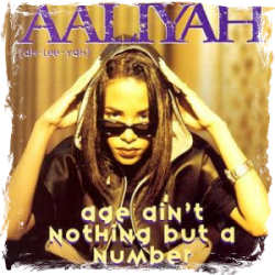 Aaliyah - Age ain't nothing but a number