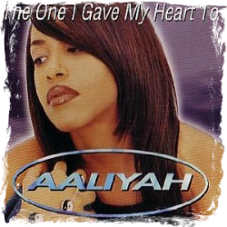 Aaliyah - The one I gave my heart to
